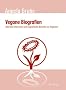 Vegane Biografien: Narrative Interviews und biografische Berichte von Veganern