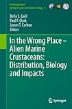 In the wrong place : alien marine crustaceans : distribution, biology and impacts