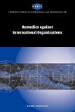 Remedies against International Organisations (Cambridge Studies in International and Comparative Law)