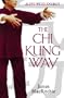 The Chi Kung Way: Alive With Energy