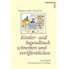 Kinder- u.Jugendbuch schreiben u. ver�ffentlichen: Mit einem Werkstattbericht von Kirsten Boie und den "F�nf Thesen zum Schreiben von Kinderb�chern" ... sowie einem aktualisierten Verlagsverzeichnis