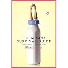 The Mommy Survival Guide: Making the Most of the Mommy Years