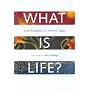 What is Life?: The Eternal Enigma