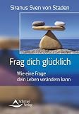 Produkt-Bild: Frag Dich gl&uuml;cklich - Wie eine Frage Dein Leben ver&auml;ndern kann