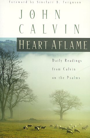 Heart Aflame: Daily Readings from Calvin on the Psalms under Calvin, John in The Books Store