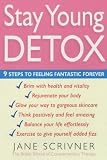 The Stay Young Detox: 9 Steps to Feeling Fantastic