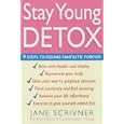 The Stay Young Detox: 9 Steps to Feeling Fantastic by Jane Scrivner