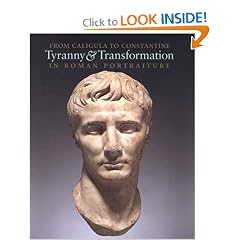 From Caligula to Constantine: Tyranny & Transformation in Roman Portraiture