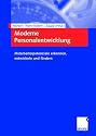 Moderne Personalentwicklung. Mitarbeiterpotenziale erkennen, entwickeln und f&ouml;rdern