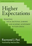 Higher Expectations: Promoting Social Emotional Learning and Academic Achievement in Your School (Social Emotional Learning, 3)
