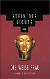 Stein des Lichts: 2., Die weise Frau - Christian Jacq