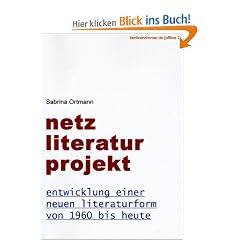 Netz Literatur Projekt. Entwicklung einer neuen Literaturform von 1960 bis heute.