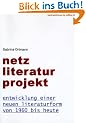 Netz Literatur Projekt. Entwicklung einer neuen Literaturform von 1960 bis heute.