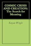 Cosmic crisis and creation : the search for meaning