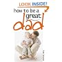 How to be a Great Dad