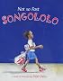 Not So Fast, Songololo