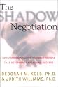 The Shadow Negotiation: How Women Can Master the Hidden Agendas That Determine Bargaining Success