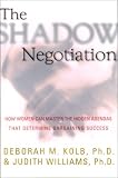The Shadow Negotiation : How Women Can Master the Hidden Agendas That Determine Bargaining Success