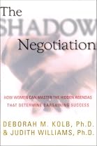 Shadow Negotiation: How Women Can Master the Hidden Agendas That Determine Bargaining Success