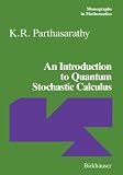 An Introduction to Quantum Stochastic Calculus (Monographs in Mathematics)