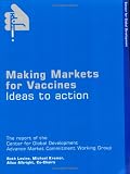 Making Markets for Vaccines: Ideas to Action