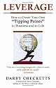 Leverage: How to Create Your Own "Tipping Points" in Business And in Life
