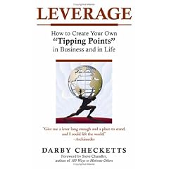 Leverage: How to Create Your Own Tipping Points in Business and in Life