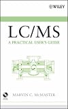 LC/MS: A Practical User's Guide