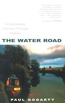 The Water Road: An Odyssey by Narrowboat Through England's Waterways