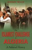 The Islamist Challenge in Algeria: A Political History