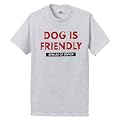 Dog is Friendly Tee