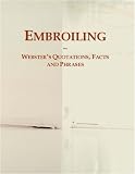 Embroiling: Webster's Quotations, Facts and Phrases