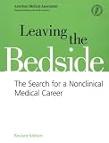 Review American Medical Association  / Leaving the Bedside: The Search for a Nonclinical Medical Career