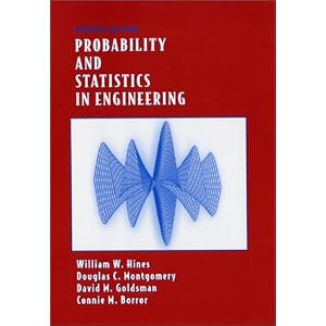 Probability and Statistics in Engineering by William W. Hines, Douglas C. Montgomery, David M. Goldsman, and Connie M. Borror
