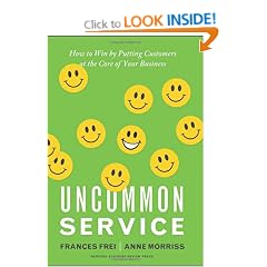 Uncommon Service: How to Win by Putting Customers at the Core of Your Business