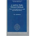 p- and hp- Finite Element Methods: Theory and Applications to Solid and Fluid Mechanics... by CH. Schwab