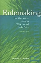 Rulemaking: How Government Agencies Write Law and Make Policy, 3rd Edition (Rulemaking: How Government Agencies Write Law & Make Policy)