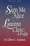 Sign Me Alice & Laurent Clerc: A Profile/Two Deaf Plays