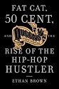 Queens Reigns Supreme: Fat Cat, 50 Cent, and the Rise of the Hip Hop Hustler