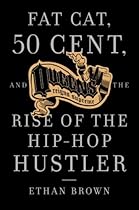 Queens Reigns Supreme: Fat Cat, 50 Cent, and the Rise of the Hip Hop Hustler Queens Reigns Supreme: Fat Cat, 50 Cent, and the Rise of the Hip Hop Hustler