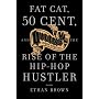 Queens Reigns Supreme: Fat Cat, 50 Cent, and the Rise of the Hip Hop Hustler