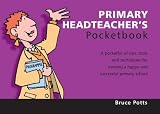 The Primary Headteacher's Pocketbook (Teachers' Pocketbooks)