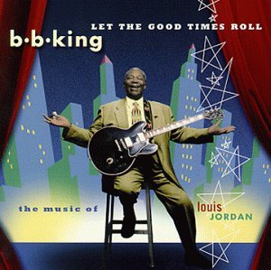 CD-Charts  Music : Let The Good Times Roll:  The Music Of Louis Jordan