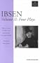Ibsen: Four Major Plays, Vol. II