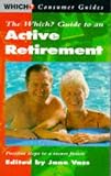 THE WHICH? GUIDE TO AN ACTIVE RETIREMENT.