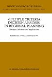 Multiple Criteria Decision Analysis in Regional Planning: Concepts, Methods and Applications (Theory and Decision Library B)