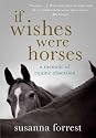If Wishes Were Horses: A Memoir of Equine Obsession