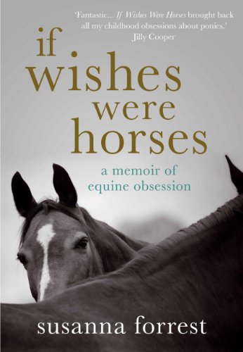 If Wishes Were Horses: A Memoir of Equine Obsession