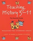 Buy : Teaching History 3-11: The Essential Guide (Reaching the Standard)