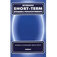Intensive Short Term Dynamic Psychotherapy: Theory and Technique Synopsis by Patricia Coughlin Della Selva and David Malan